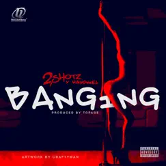 Banging (feat. Hayoniel) - Single by 2Shotz album reviews, ratings, credits