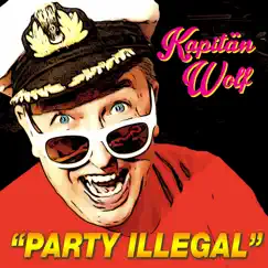 Party illegal - Single by Kapitän Wolf album reviews, ratings, credits