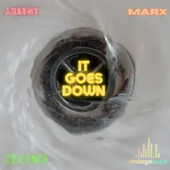 It Goes Down (feat. Marx, Absent Raps & C-Silence) Song Lyrics