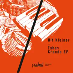 Tubes Grande EP by Ulf Kleiner & Ian Pooley album reviews, ratings, credits