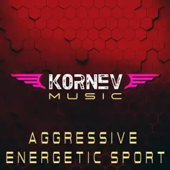 Aggressive Energetic Sport - Single by Kornev Music album reviews, ratings, credits