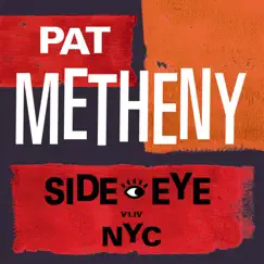 Side-Eye NYC (V1.IV) by Pat Metheny album reviews, ratings, credits