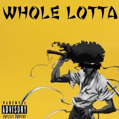 Whole Lotta - Single by The1andOnlyZeke album reviews, ratings, credits