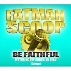Be Faithful (feat. The Crooklyn Clan) - Single by Fatman Scoop album reviews, ratings, credits