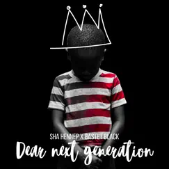 Dear Next Generation - Single by Sha Hennep & Bastet Black album reviews, ratings, credits