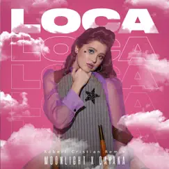 Loca (Robert Cristian Remix) - Single by Moonlight & Dayana album reviews, ratings, credits