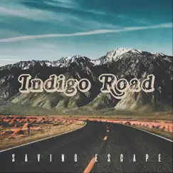 Indigo Road - Single by Saving Escape album reviews, ratings, credits