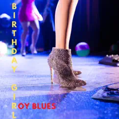 Birthday Girl - Single by Roy Blues album reviews, ratings, credits