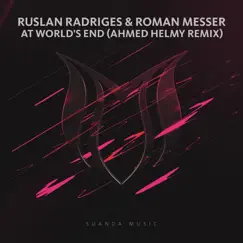 At World's End (Ahmed Helmy Remix) - Single by Ruslan Radriges & Roman Messer album reviews, ratings, credits