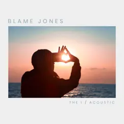 The 1 (Acoustic) - Single by Blame Jones album reviews, ratings, credits