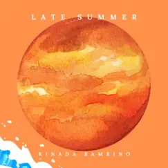 Late Summer - Single by KinAda Bambino album reviews, ratings, credits
