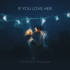 If You Love Her - Single by Forest Blakk album reviews, ratings, credits