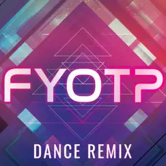 FYOTP (Dance Remix) - Single by DJ Quarantine album reviews, ratings, credits