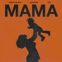 Mama (feat. Jadakiss & TXS) - Single by Kodak Black album reviews, ratings, credits