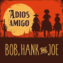 Adiós Amigo - Single by Bob, Hank and Joe album reviews, ratings, credits