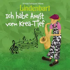 Ich habe Angst vorm Krea-Tief - Single by Kinderhörspiel Hexe Lindenbart album reviews, ratings, credits