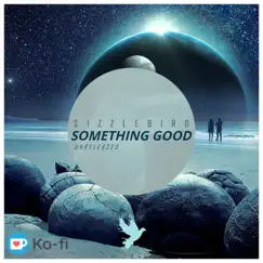 Something Good - Single by Sizzle Bird album reviews, ratings, credits