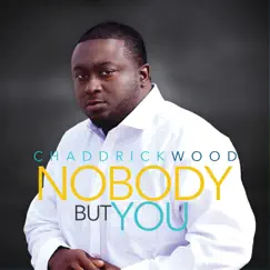 Nobody But You - Single by Chaddrick Wood album reviews, ratings, credits