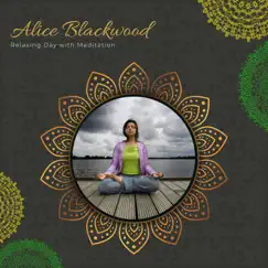 Relaxing Day With Meditation by Alice Blackwood album reviews, ratings, credits
