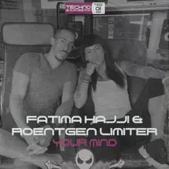 Your Mind - Single by Fatima Hajji & Roentgen Limiter album reviews, ratings, credits