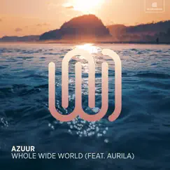 Whole Wide World (feat. Aurila) Song Lyrics