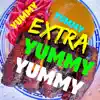 Extra Yummy Yummy Yummy Yummy - Single album lyrics, reviews, download