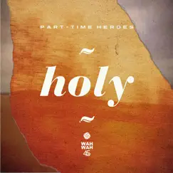 Holy - EP by Part Time Heroes album reviews, ratings, credits