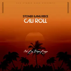 Cali Roll - Single by Stoner Gang Reece album reviews, ratings, credits