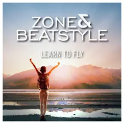 Learn To Fly - Single by Zone & Beatstyle album reviews, ratings, credits