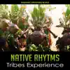 Native Rhytms: Tribes Experience – 50 Shamanic Music, Relaxation Journey into the Past, Sacred Dance, Healing Path album lyrics, reviews, download