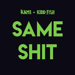 Same Shit - Single by Rami & Kidd Fish album reviews, ratings, credits