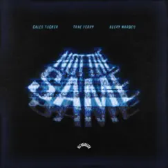 Not the Same - Single by Caleb Tucker, Trae Perry & Avery Harden album reviews, ratings, credits
