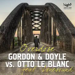 Overdose (Gordon & Doyle vs. Otto Le Blanc) [feat. Lonesound] [Extended Mix] Song Lyrics