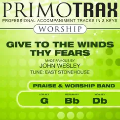 Give to the Winds Thy Fears (made famous by John Wesley) [Worship Primotrax] [Performance Tracks] - EP by The London Fox Singers & Primotrax Worship album reviews, ratings, credits