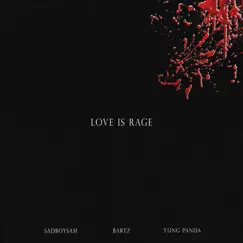 LOVE IS RAGE (feat. SadBoySam & Yung Panda) Song Lyrics