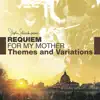 Requiem for My Mother: Themes and Variations album lyrics, reviews, download