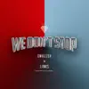 We Don't Stop (feat. Liinks) - Single album lyrics, reviews, download