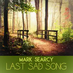 Last Sad Song - Single by Mark Searcy album reviews, ratings, credits