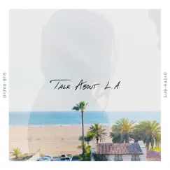 Talk About L.A. - Single by Sub-Radio album reviews, ratings, credits
