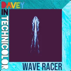 Wave Racer - Single by Davey In Technicolor album reviews, ratings, credits