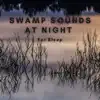 Swamp Sounds at Night for Sleep album lyrics, reviews, download