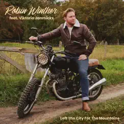 Left the City for the Mountains (feat. Viktoria Janmicks) - Single by Robin Winther album reviews, ratings, credits