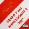 Heard Y'all Were Lookin' 4 Me? - Single album lyrics, reviews, download