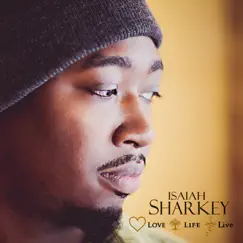 Love.Life.Live by Isaiah Sharkey album reviews, ratings, credits