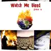 Watch Me Bleed Part 2 (feat. DMT~realist & Willis) - Single album lyrics, reviews, download