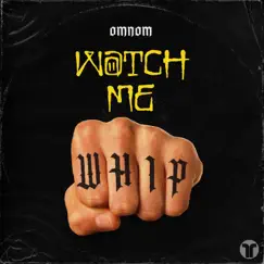 Watch Me Whip - Single by OMNOM album reviews, ratings, credits