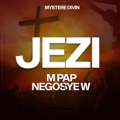 Jezi M' Pap Negosye W - Single by Mystere Divin' album reviews, ratings, credits