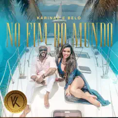 No Fim do Mundo (feat. Belo) [Exclusive] - Single by Karinah album reviews, ratings, credits