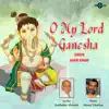 O My Lord Ganesha - Single album lyrics, reviews, download