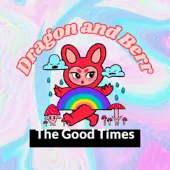 The Good Times - Single by Dragon and Berr album reviews, ratings, credits